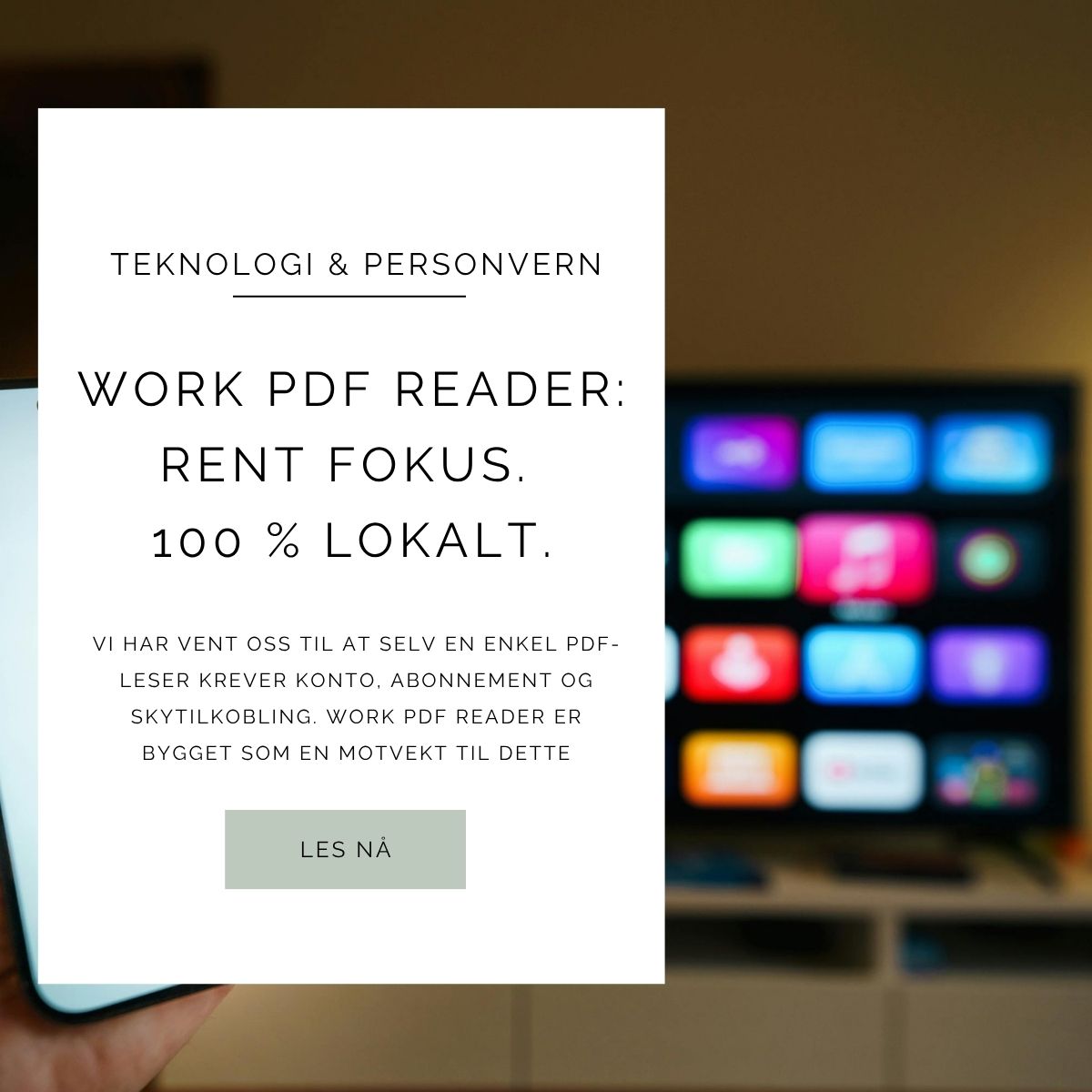 Grafikk for Work PDF Reader med teksten «Rent fokus. 100 % lokalt.» over en uskarp bakgrunn av en skjerm.